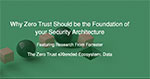 Forrester: Why Zero Trust Should be the Foundation of Your Security Architecture